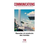 Communications, N° 118 - Raconter, Et Construire Des Mondes
