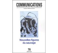 Communications N° 76 - Nouvelles Figures Du Sauvage