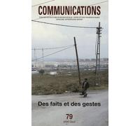 Communications N° 79 - Des Faits Et Des Gestes - Le Parti Pris Du Document, 2