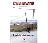 Communications N° 79 - Des Faits Et Des Gestes - Le Parti Pris Du Document, 2