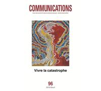 Communications, n° 96. "Vivre la catastrophe" - Collectif - Seuil - broché - Revue