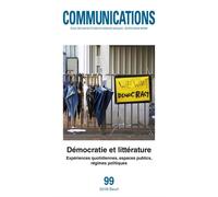 Communications, n° 99 Démocratie et littérature Expériences quotidiennes, espaces publics, régimes politiques - Philippe Roussin - Seuil - broché - Revue