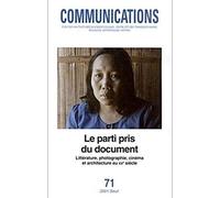 Communications, numéro 71 : Le parti pris du document : Littérature, Photographie, Cinéma et Architecture au XXe siècle