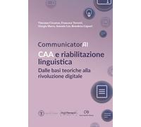 CommunicatorAI: CAA e riabilitazione linguistica: Dalle basi teoriche alla rivoluzione digitale