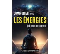 COMMUNIER AVEC LES ÉNERGIES QUI NOUS ENTOURENT