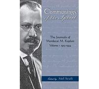 Communings of the Spirit: The Journals of Mordecai M. Kaplan, Volume 1: 1913-1934
