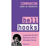Bell Hooks – Communion – Aimer en féministes – Points – Poche