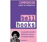 Bell Hooks – Communion – Aimer en féministes – Points – Poche