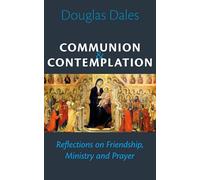 Communion and Contemplation: Reflections on Friendship, Ministry and Prayer