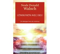 Communion avec Dieu Un dialogue hors du commun - Neale Donald Walsch - J'ai Lu - Poche - Essai