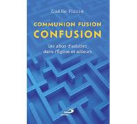 Communion, fusion, confusion: Les abus d'adultes dans l'Église et ailleurs