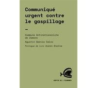 Communiqué urgent contre le gaspillage Commune antinationaliste de Zamora (Auteur), Agustín García Calvo (Auteur)