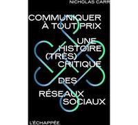 Communiquer à tout prix Nicolas Carr (Auteur)