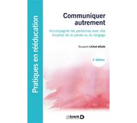 Communiquer autrement Accompagner les personnes avec des troubles de la parole ou du langage - Elisabeth Cataix-Nègre - De Boeck Supérieur - broché - Guide