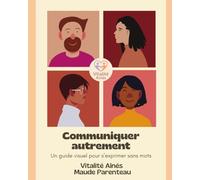 Communiquer autrement: Un guide visuel pour s’exprimer sans mots