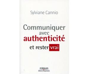 Communiquer avec authenticité et rester vrai - Sylviane Cannio - Organisation Eds D' - broché - Etude