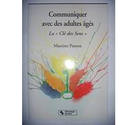 Communiquer Avec Des Adultes Ages. La "Cle Des Sens"
