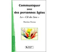 Communiquer avec des personnes âgées : la clé des sens, 2e édition