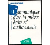 Communiquer Avec La Presse Ecrite & Audiovisuelle
