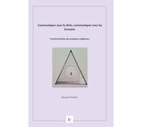 Communiquer avec le divin, communiquer avec les humains: Transformations des pratiques religieuses