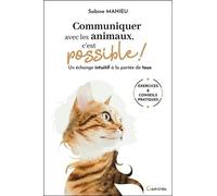Communiquer Avec Les Animaux, C'est Possible ! - Un Échange Intuitif À La Portée De Tous