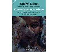 Communiquer avec les animaux pour comprendre et renforcer notre lien avec eux Valérie Lebon (Auteur), Stine Pilgaard (Préface)