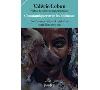 Communiquer avec les animaux pour comprendre et renforcer notre lien avec eux - Valérie Lebon - Favre Pierre-Marcel Eds - broché - Essai