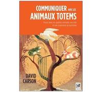 Communiquer avec les animaux totems – Puisez dans les qualités animales
