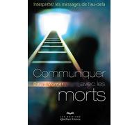 Communiquer avec les morts: interpreter les messages de l'au-dela