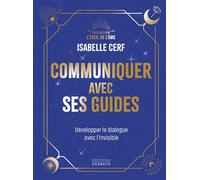 Communiquer avec ses guides - Développer le dialogue avec l'invisible - Isabelle Cerf - Exergue - relié - Guide