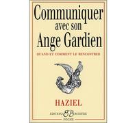 Communiquer avec son Ange Gardien Quand et comment le rencontrer - Haziel - Bussiere - Poche - Essai