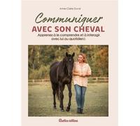 Communiquer avec son cheval Apprenez à le comprendre et à interagir avec lui au quotidien ! - Anne-Claire Duval - Rustica - broché - Guide