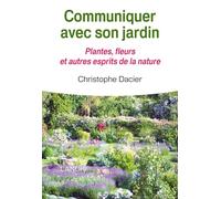 Communiquer avec son jardin - Plantes, fleurs et autres esprits de la nature