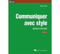 Communiquer avec style, 2e édition Exercices pratiques - Diane Gousse - Presses Universite Du Quebec - broché - Guide