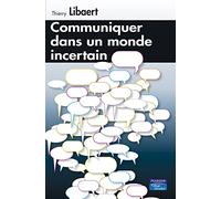COMMUNIQUER DANS UN MONDE INCERTAIN