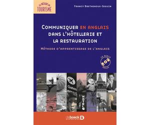 Communiquer en anglais dans l'hôtellerie et la restauration Méthode d'apprentissage de l'anglais - Francy Brethenoux-Seguin - De Boeck Supérieur - broché - Etude