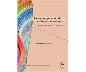 Communiquer en milieu militaire international - Enquête de terrain à l'Eurocorps