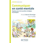 Communiquer en santé mentale Repères pour de nouvelles stratégies et pratiques - Mickaël Worms-Ehrminger - Presses Ehesp - broché - Essai
