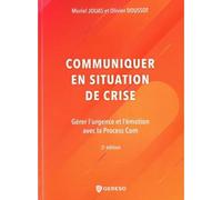 Communiquer en situation de crise Gérer l'urgence et l'émotion avec la Process Com - Muriel Jouas - Gereso Eds - broché - Etude