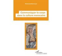 Communiquer le corps dans la culture marocaine - Mohamed Bernoussi - L'harmattan - broché - Essai