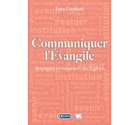 Communiquer l'Evangile: Stratégies et structures des Eglises