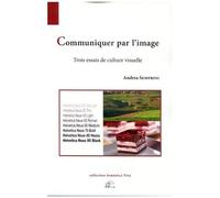 Communiquer Par L'image - Trois Essais De Culture Visuelle