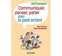 Communiquer, penser, parler avec le petit enfant - Marie-Paule Thollon-Behar - Dunod - broché - Essai