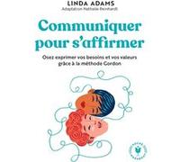 Communiquer pour s'affirmer Linda Adams (Auteur), Nathalie Reinhardt (Adapté)