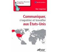 Communiquer, S'expatrier Et Travailler Aux Etats-Unis