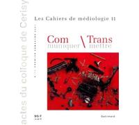 Communiquer Transmettre: Actes du colloque de Cerisy (juin 2000)