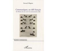 Communiquer, un défi français De l'illusion du tout com' à la communication réelle - Bernard Ollagnier - L'harmattan - broché - Essai