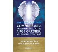 Communiquez Facilement Avec Votre Ange Gardien, Vos Guides Et Vos Défunts