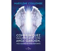 Communiquez facilement avec votre ange gardien, vos guides et vos défunts