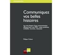 Communiquez vos belles histoires Crêteur p. (Auteur)